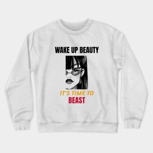 Wake Up Beauty, It's Time to Beast Crewneck Sweatshirt